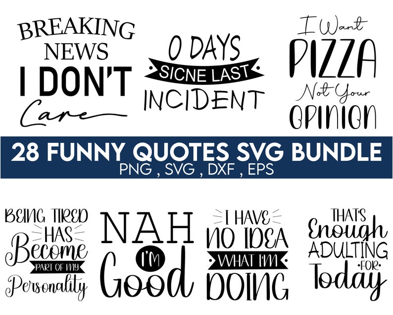 May include: A digital download of 28 funny quotes in black text on a white background. The quotes include "Breaking News I Don't Care", "O Days Since Last Incident", "I Want Pizza Not Your Opinion", "Being Tired Has Become Part Of My Personality", "Nah I'm Good", "I Have No Idea What I'm Doing", and "That's Enough Adulting For Today".