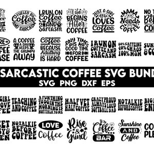 May include: A black and white graphic design bundle of 28 coffee-themed SVG files. The designs feature humorous sayings about coffee, such as "I run on coffee and sarcasm" and "A day keeps the grumpy away".