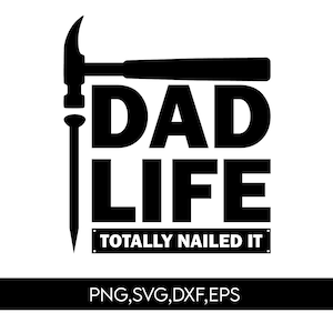 Dad Life Totally Nailed It svg, Fathers Day svg, Tools svg, Garage Quote svg, Funny Saying svg, Svg files for cricut, Dad svg