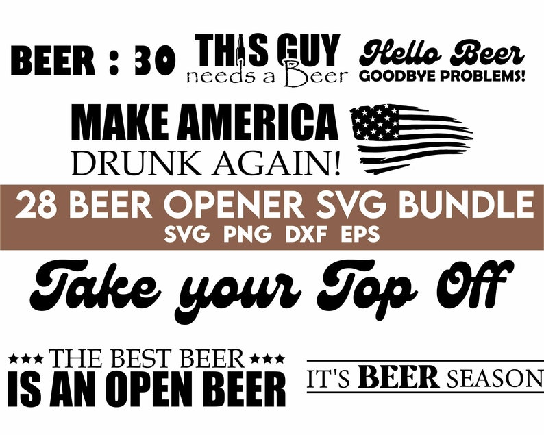 Może przedstawiać: Zestaw 28 plik&oacute;w SVG z wzorami otwieraczy do butelek. Wzory zawierają takie frazy jak "Beer: 30", "Make America Drunk Again", "Take Your Top Off" i "It's Beer Season".
