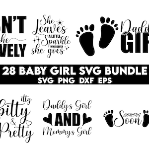 May include: A set of 28 black and white SVG files for creating baby girl designs. The designs include phrases like "Isn't she lovely", "She leaves a little sparkle wherever she goes", "Daddy's Girl", "Itty bitty & pretty", "Daddy's Girl and Mommy's Girl", and "Coming Soon".