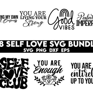 Puede incluir: Un conjunto de 28 dise&ntilde;os SVG en blanco y negro sobre el amor propio. Los dise&ntilde;os incluyen frases como "Minding My Own Small Business", "You Are Living Your Strong", "Good Vibes", "Perfectly Imperfect", "Self Love Club", "You Are Enough", y "You Are Entirely Up To You".