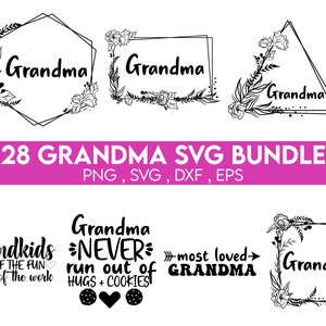 May include: A set of 28 SVG cut files featuring various designs with the word "Grandma" and floral elements. The designs include text-based designs such as "Grandma Never Run Out of Hugs + Cookies" and "Grandkids All of the Fun None of the Work".