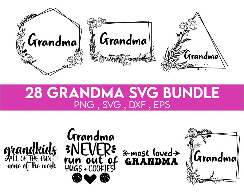 May include: A set of 28 SVG cut files featuring various designs with the word "Grandma" and floral elements. The designs include text-based designs such as "Grandma Never Run Out of Hugs + Cookies" and "Grandkids All of the Fun None of the Work".