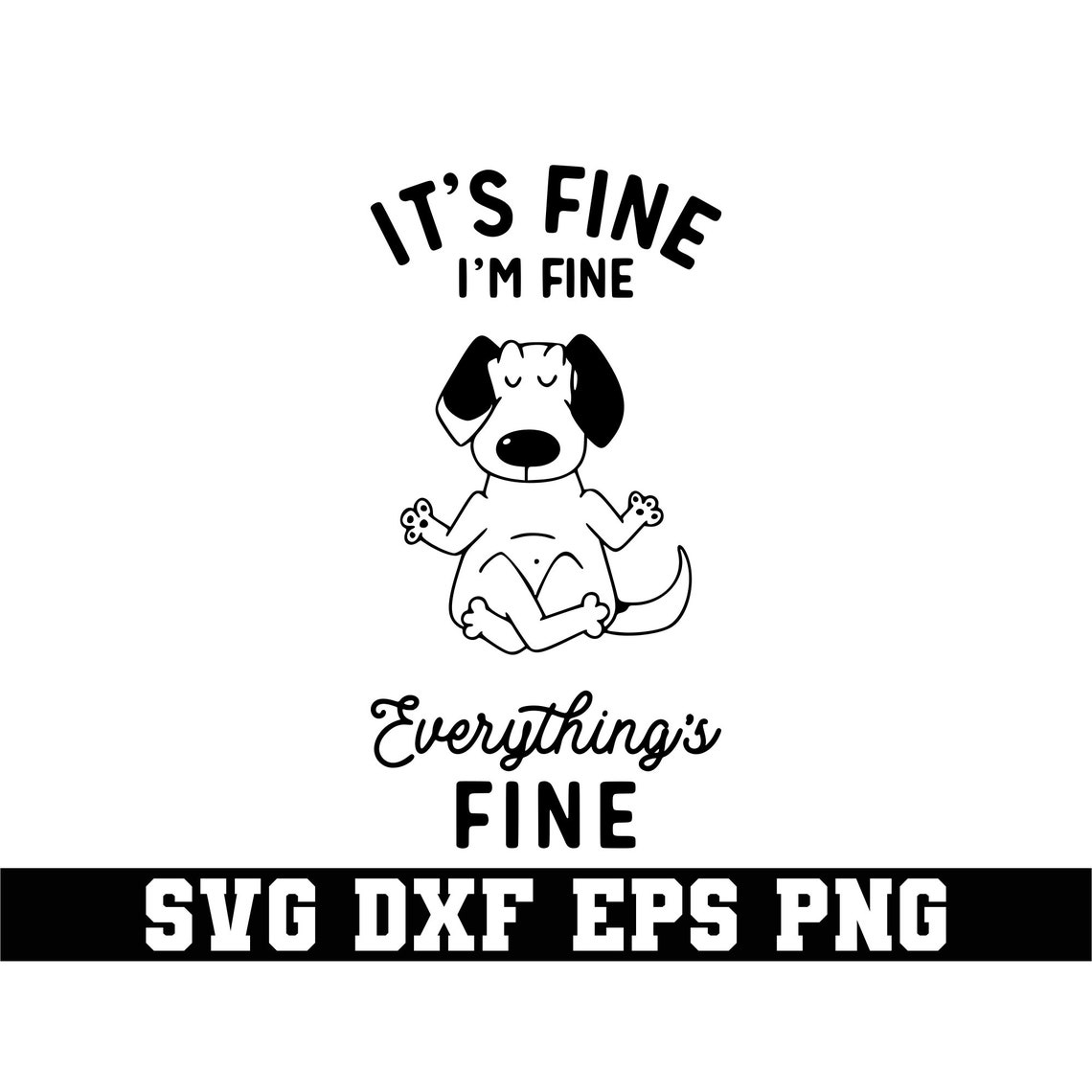 It's Fine I'm Fine Everything is Fine SVG Funny Dog Etsy