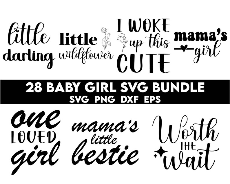 May include: A set of 28 black and white SVG cut files for baby girls. The text includes phrases like "little darling", "little wildflower", "one loved girl", "mama's little bestie", and "worth the wait".