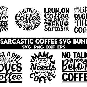 May include: A set of 28 black and white SVG designs featuring coffee-themed puns and sayings. The designs include phrases like "Fueled by Coffee and Sarcasm", "Just a Girl Who Loves Coffee", and "Life Begins After Coffee".
