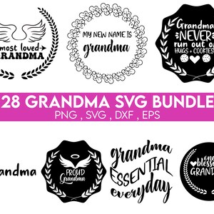 May include: A set of 28 black and white SVG cut files featuring various grandma-themed designs. The designs include text such as "Grandma Never Run Out of Hugs + Cookies", "My New Name is Grandma", "Proud Grandma", "Grandma Essential Everyday", and "One Blessed Grandma".