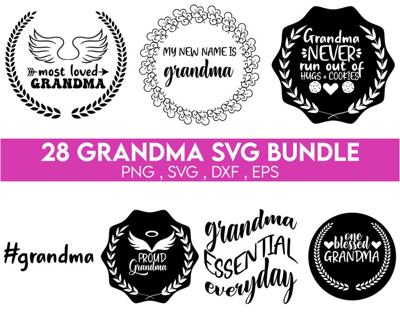 May include: A set of 28 black and white SVG cut files featuring various grandma-themed designs. The designs include text such as "Grandma Never Run Out of Hugs + Cookies", "My New Name is Grandma", "Proud Grandma", "Grandma Essential Everyday", and "One Blessed Grandma".