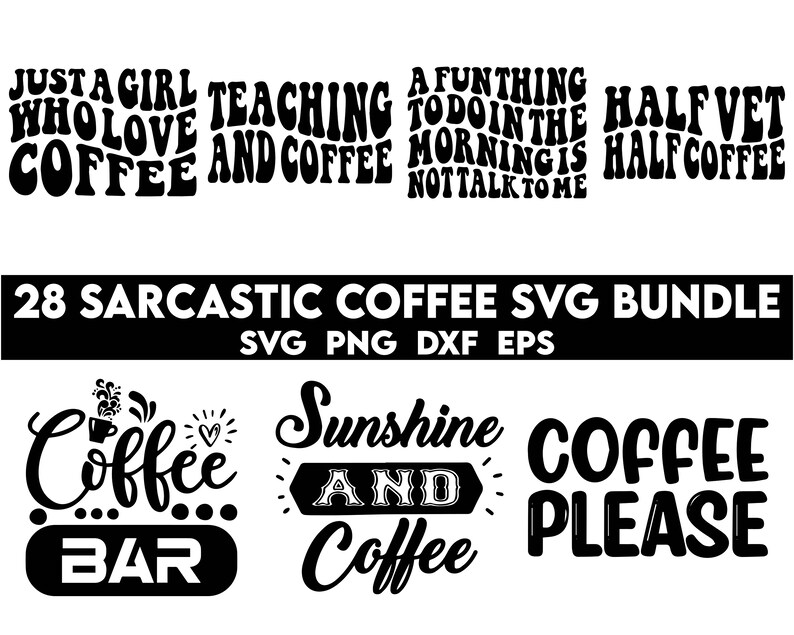 May include: A set of 28 black and white SVG designs featuring coffee-themed puns and sayings. The designs include phrases like "Just a girl who love coffee", "Teaching and coffee", "A fun thing to do in the morning is not talk to me", "Half vet half coffee", "Coffee bar", "Sunshine and coffee", and "Coffee please".