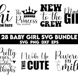 May include: A set of 28 black and white SVG files for crafting projects. The designs include phrases like "Hi I'm new here", "The Princess has arrived", "New to the Crew", "Mama's Girl", "Pretty eyes & chubby thighs", "I woke up this cute", and "Powered by milk".
