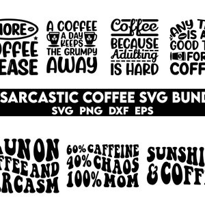 May include: A set of 28 black and white SVG designs featuring coffee-themed quotes. The quotes include "More Coffee Please", "A Coffee a Day Keeps the Grumpy Away", "Coffee Because Adulting is Hard", "Any Time is a Good Time for Coffee", "I Run on Coffee and Sarcasm", "60% Caffeine 40% Chaos 100% Mom", and "Sunshine & Coffee".