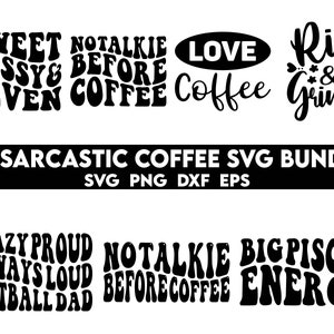 May include: A set of 28 black and white SVG cut files featuring coffee-themed quotes in a retro font. The quotes include "Sweet Sassy Seven", "Notalkie Before Coffee", "Love Coffee", "Rise and Grind", "Crazy Proud Always Loud Softball Dad", "Notalkie Before Coffee", and "Big Pisces Energy".