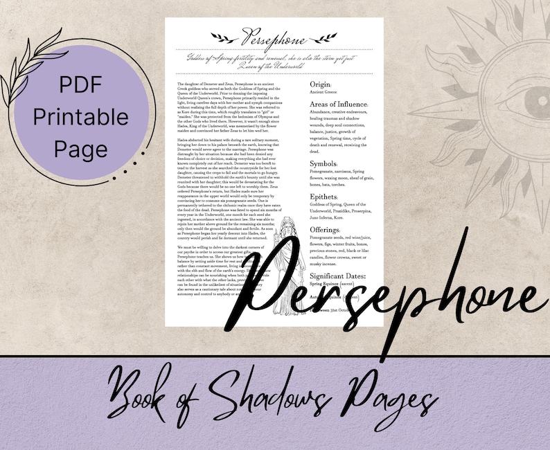 May include: Printable page featuring a black and white illustration of Persephone, the Greek goddess of spring, fertility, and the underworld. The page includes information about her origin, areas of influence, symbols, epithets, offerings, and significant dates. The text "Persephone" is written in a large, decorative font at the bottom of the page.