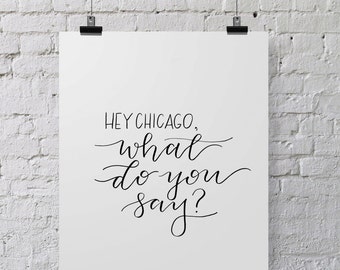 Hey Chicago, was sagst du? | Hand beschriftet Kalligraphie Druck | Kalligraphie Wandkunst | Zitat Druck | chicago jungen | Chicago