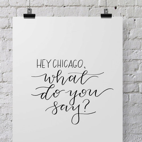 Hey Chicago What Do You Say Hand Lettered Calligraphy Etsy Hey chicago what do you say hand lettered calligraphy etsy