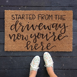 started from the driveway now you're here | hand painted doormat | welcome mat | custom doormat | cute doormat | housewarming gift