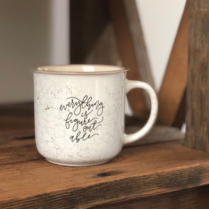 Everything is figure out able mug | calligraphy mug | camper mug | ceramic camper mug | marble mug | coffee mug