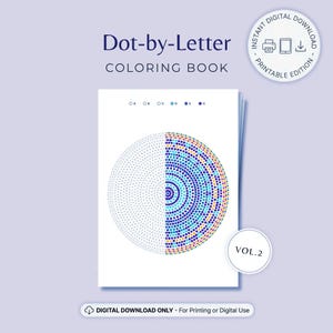 May include: A Dot-by-Letter coloring book, Vol. 2, featuring a circular pattern of dots on a white page. The left side shows empty outlines, while the right side displays filled-in blue, purple, and orange dots. Includes a legend with letters A through X and an instant digital download badge.