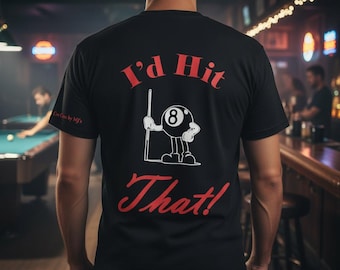 I'd Hit That Eightball T Shirt Stroke it cue cases by Mjs