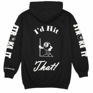 May include: Black hoodie with white text and graphics. The back features a cartoon eight-ball character with a pool cue and the phrase "I'd Hit That!". The sleeves say "Stroke It" with an eight-ball graphic.