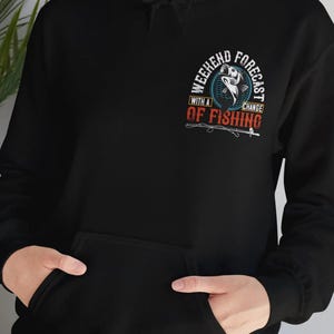 Fishing Hoodie: Weekend Forecast, Fly Fishing Gift