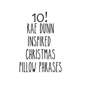 May include: A black and white graphic with the text "10! Rae Dunn Inspired Christmas Pillow Phrases".