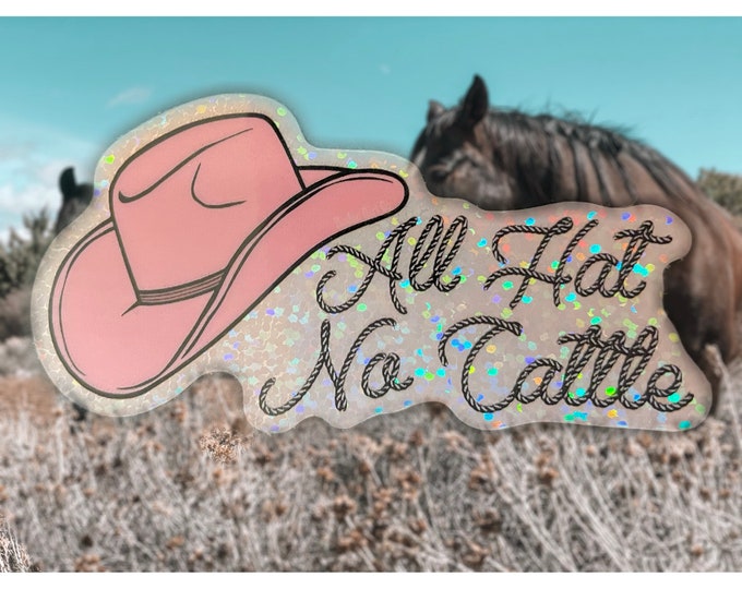 All Hat No Cattle UV Sticker