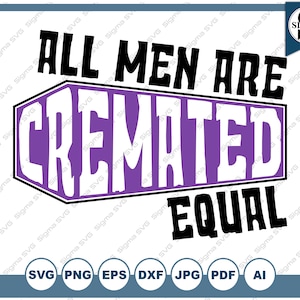 All Men Are Cremated Equal SVG - Coffin SVG, Creepy Clipart, Dead Svg, Halloween, Clipart for Cricut and Silhouette, Svg, Eps, Png, Dxf, Jpg