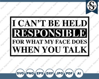 Funny Face Sarcasm SVG Clipart: I Can't Be Held Responsible (Digital Download)