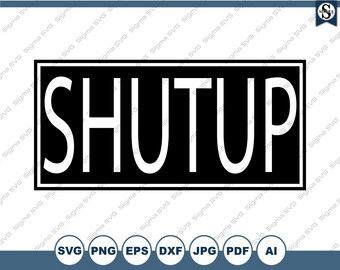 Shutup SVG Clipart: Funny Sarcastic Cutout Files (Digital Download)