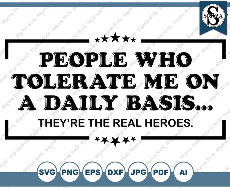 May include: Black and white graphic design with the text "PEOPLE WHO TOLERATE ME ON A DAILY BASIS... THEY'RE THE REAL HEROES."