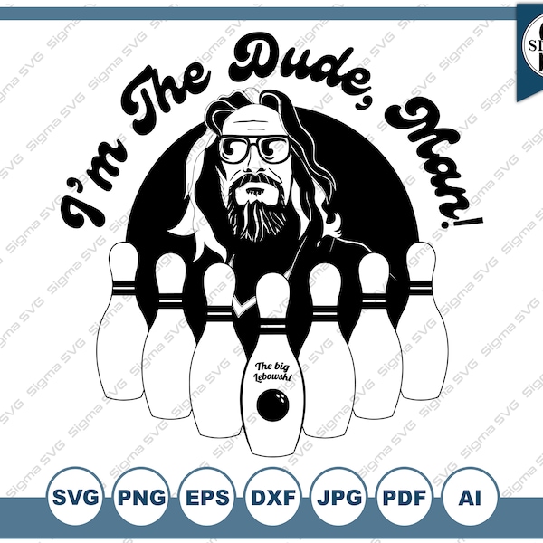 I'm The Dude, Man SVG - Big Lebowski, The Dude, Bowling - Clipart for Cricut and Silhouette, Svg, Eps, Png, Dxf, Jpg