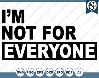 I'm Not For Everyone SVG - Funny Clipart (Digital Download)