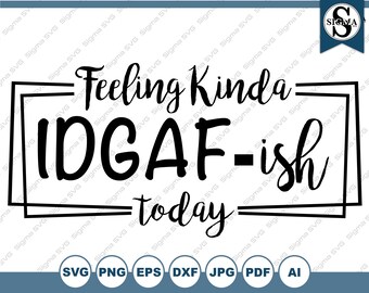 IDGAF-ish SVG: Funny Sarcastic Clipart (Digital Download)