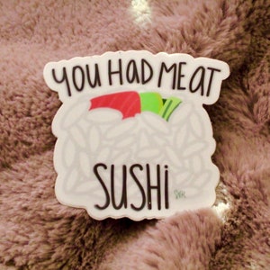 Had Me At Sushi Sticker
