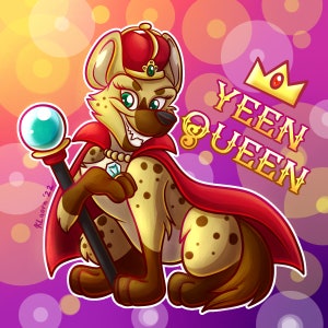 May include: A cartoon hyena wearing a red and gold crown and a red cape, holding a sceptre with a blue orb. The hyena has a mischievous grin and is sitting on a purple background with gold and red circles. The text "YEEN QUEEN" is written in gold letters on the right side of the image.