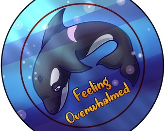 Feeling Overwhelmed Woverwhalmed Orca Killer Whale Depression Mental Health 2.25 Inch Button Badge