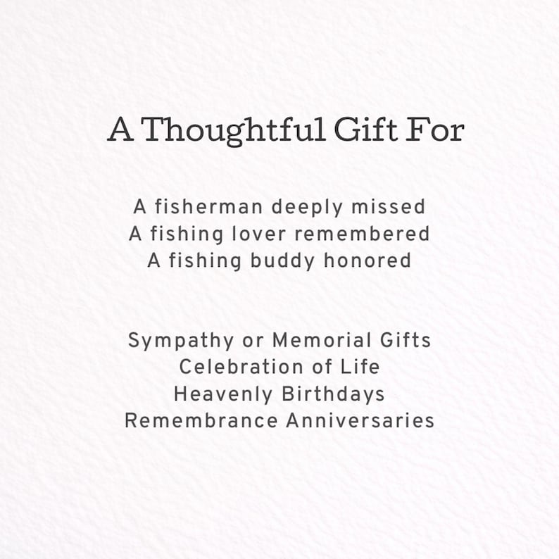 Pu&ograve; includere: Sfondo bianco con testo nero. Il testo recita "A Thoughtful Gift For." Sotto, elenca: "A fisherman deeply missed, A fishing lover remembered, A fishing buddy honored." Pi&ugrave; in basso, elenca: "Sympathy or Memorial Gifts, Celebration of Life, Heavenly Birthdays, Remembrance Anniversaries."