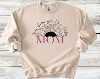 Strong Fearless Loving Warm Selfless Mom Sunflower Sweater Sweatshirt - Also Available in T-Shirt