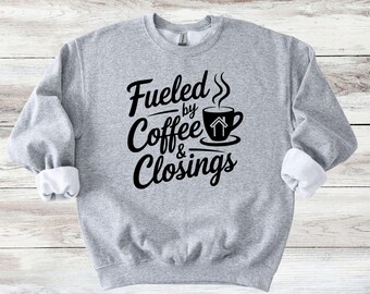 Realtor Coffee & Closings Sweater - Sweatshirt - Also Available in T-shirt