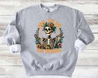 Have The Day You Deserve Sweater