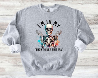 Humor Sarcastic Sweater - Skeleton Sweatshirt - Also on T-Shirt