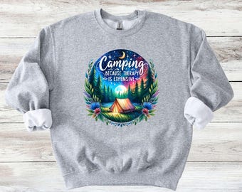 Camping Because Therapy is Expensive Sweater Outdoor Lover Sweatshirt