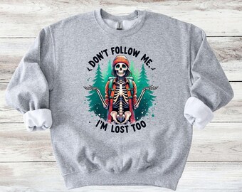 Camping, Hiking Lovers Sweatshirt - Don't Follow Me, I'm Lost Too Sweater - Available in T-Shirt