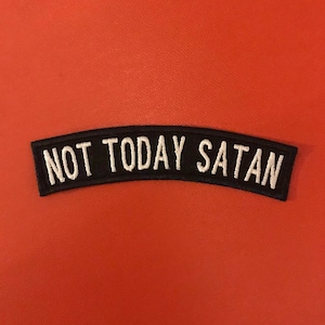 Not Today Satan Iron on Patch
