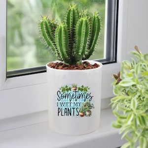 Gardening Design " Sometimes I Wet My Plants " Ceramic Pot Great for Plant Lover