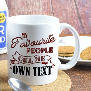 Personalised My Favourite People Call Me Design Ceramic Mug