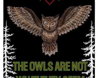 Twin Peaks Owls Are Not What They Seem Print