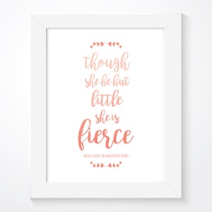 Girl Nursery Wall Art Though She Be But Little She Is Fierce Print Girls Room Print, Pink Nursery Shakespeare Quote Art, Girls Decor